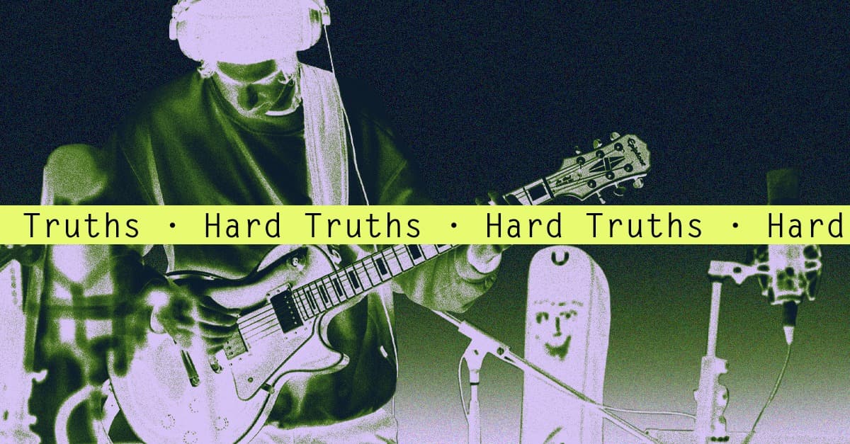 Hard Truths: It’s Better to Finish Your Release Then Play a Show